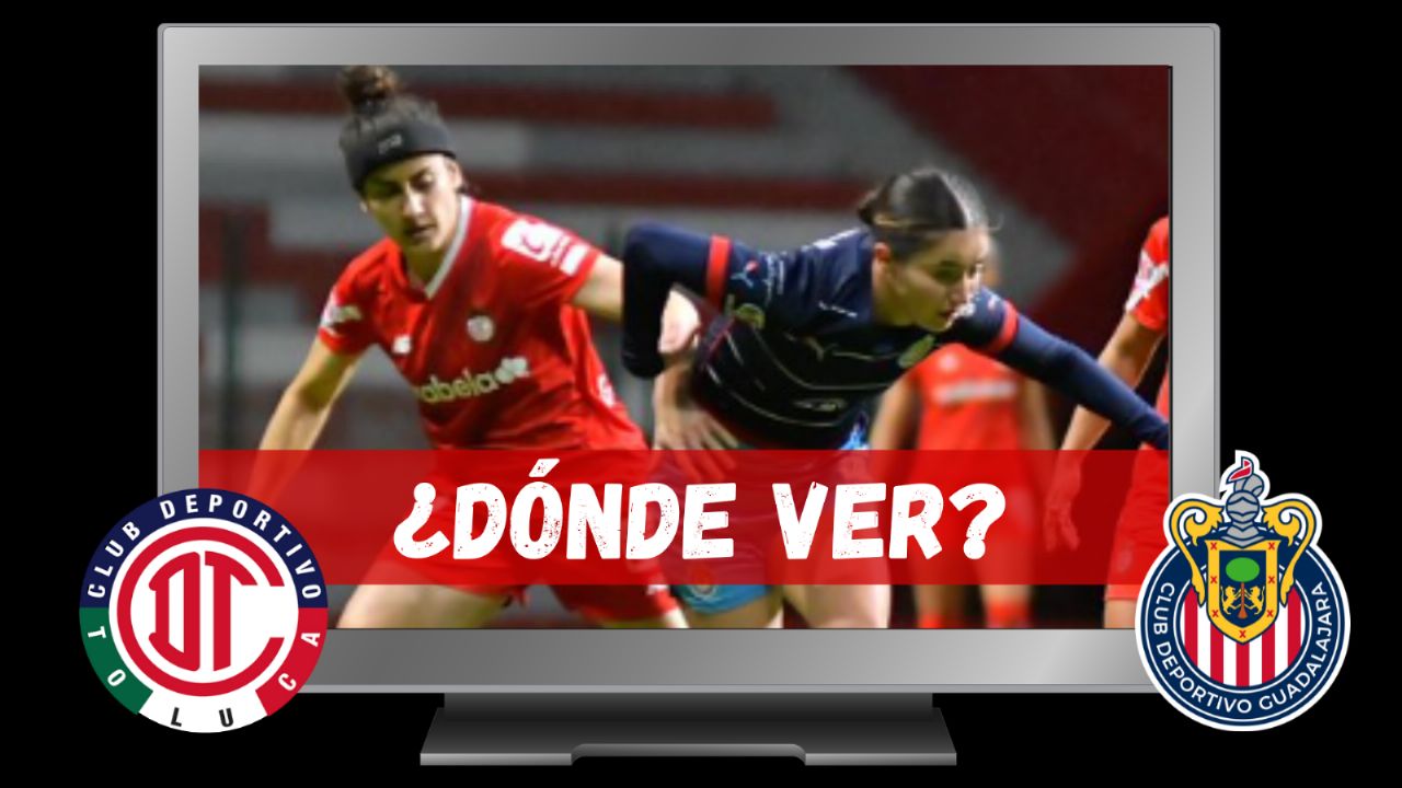 DÓNDE ver el Chivas Femenil vs Toluca en los Cuartos de Final de IDA en