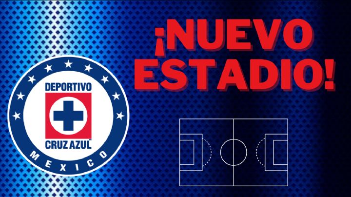 Cruz Azul ya conoce las sedes que son OPCIÓN para su NUEVO ESTADIO